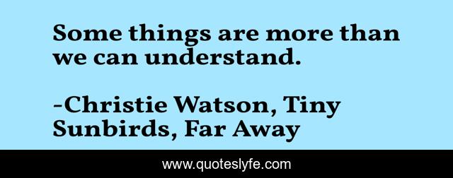 Some things are more than we can understand.