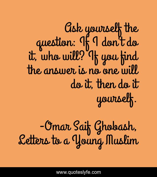 Ask yourself the question: If I don't do it, who will? If you find the answer is no one will do it, then do it yourself.