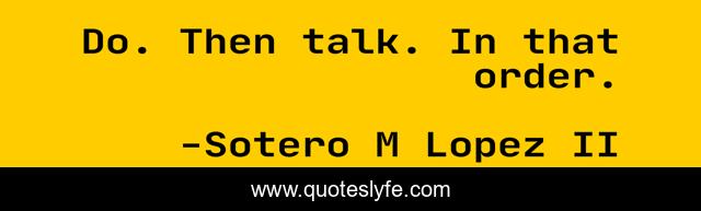 Do. Then talk. In that order.