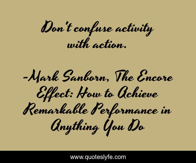 Don't confuse activity with action.