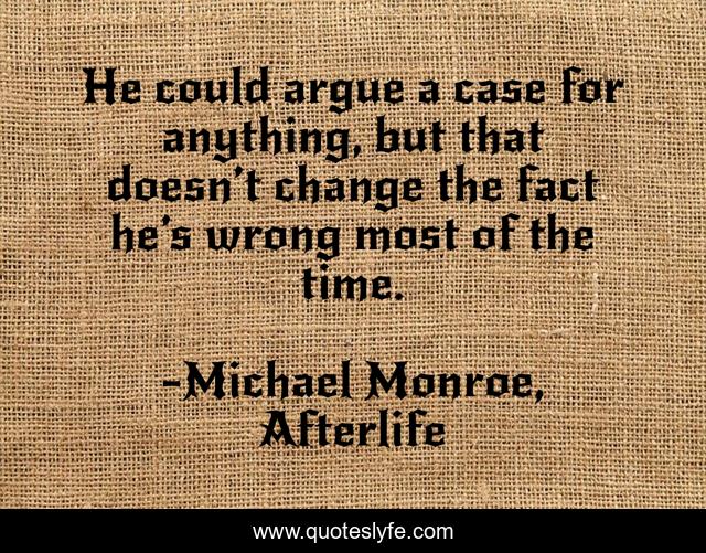 He could argue a case for anything, but that doesn’t change the fact he’s wrong most of the time.