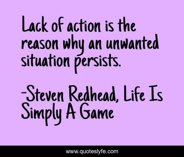 Lack of action is the reason why an unwanted situation persists.