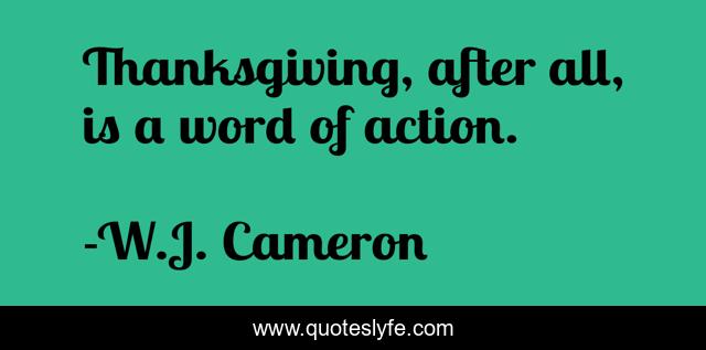 Thanksgiving, after all, is a word of action.