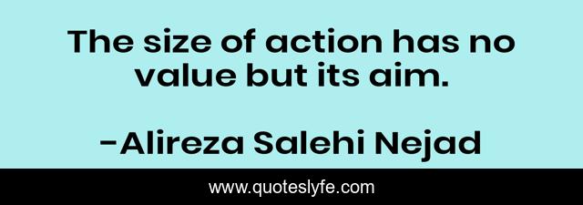 The size of action has no value but its aim.