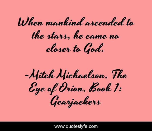 When mankind ascended to the stars, he came no closer to God.