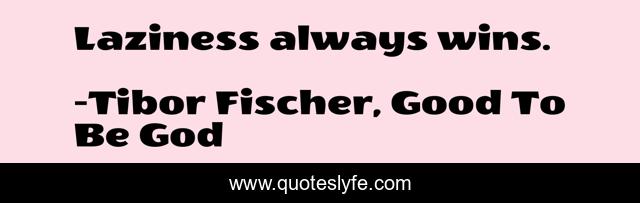 Laziness always wins.
