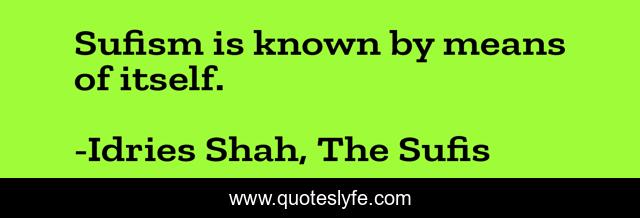 Sufism is known by means of itself.