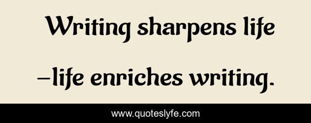 Writing sharpens life