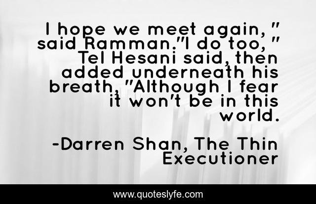 I hope we meet again, 