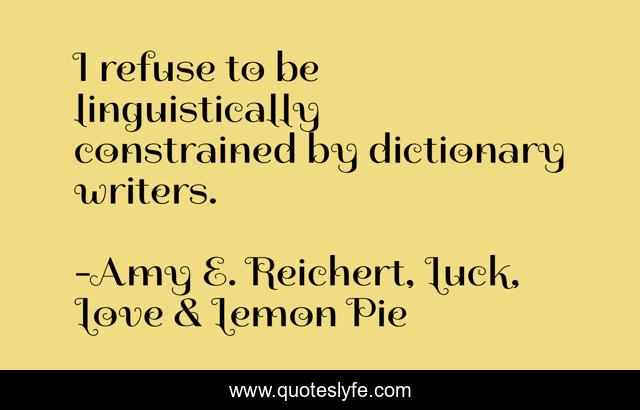 I refuse to be linguistically constrained by dictionary writers.