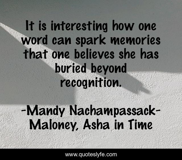 It is interesting how one word can spark memories that one believes she has buried beyond recognition.