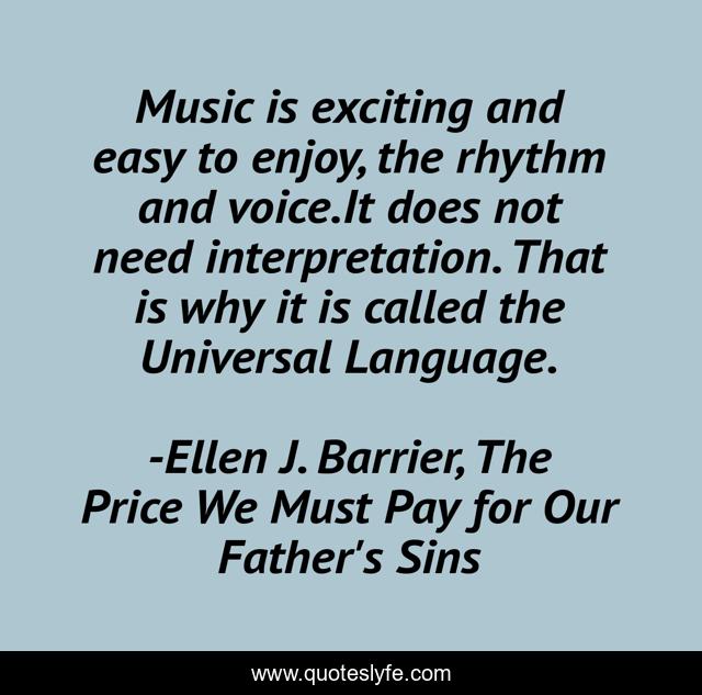 Music is exciting and easy to enjoy, the rhythm and voice.It does not need interpretation. That is why it is called the Universal Language.