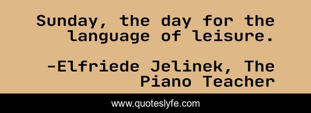 Sunday, the day for the language of leisure.