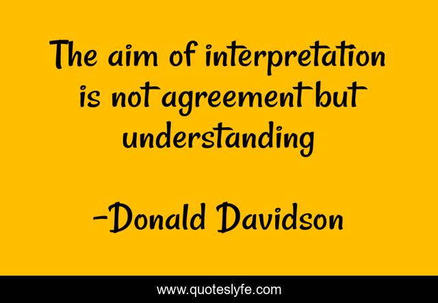 The aim of interpretation is not agreement but understanding