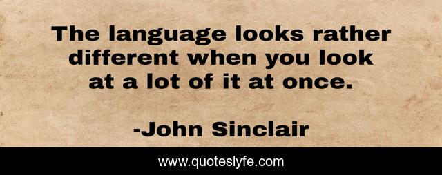 The language looks rather different when you look at a lot of it at once.