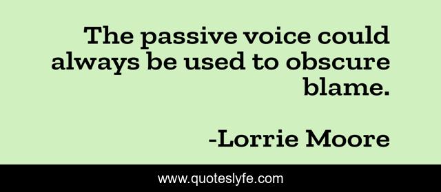 The passive voice could always be used to obscure blame.