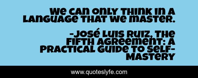 We can only think in a language that we master.