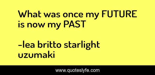 What was once my FUTURE is now my PAST