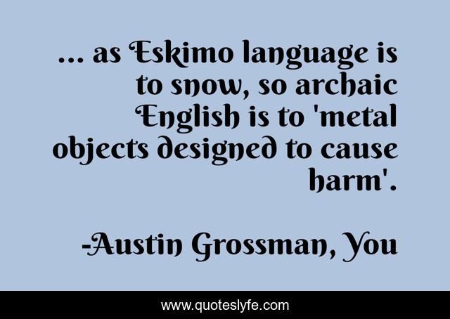 ... as Eskimo language is to snow, so archaic English is to 'metal objects designed to cause harm'.