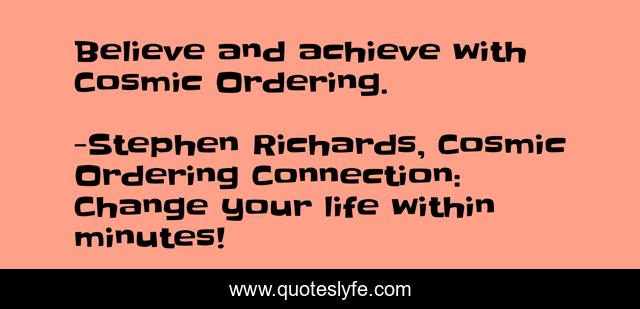 Believe and achieve with Cosmic Ordering.