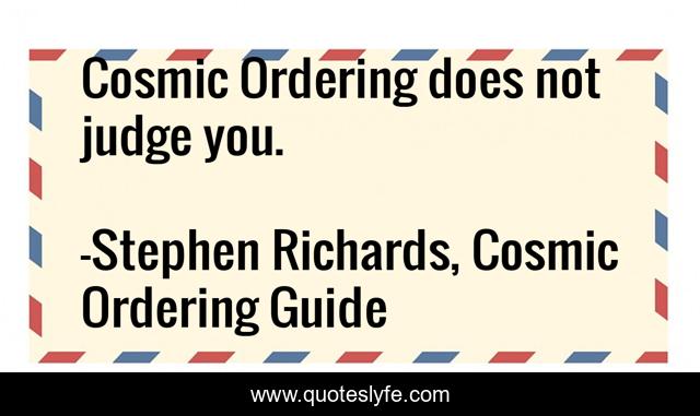 Cosmic Ordering does not judge you.