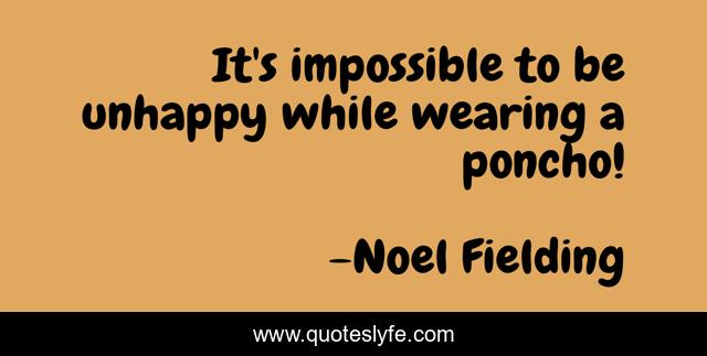 It's impossible to be unhappy while wearing a poncho!