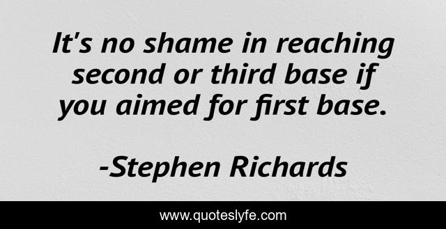 It's no shame in reaching second or third base if you aimed for first base.