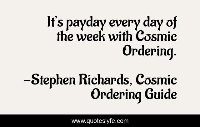 It’s payday every day of the week with Cosmic Ordering.
