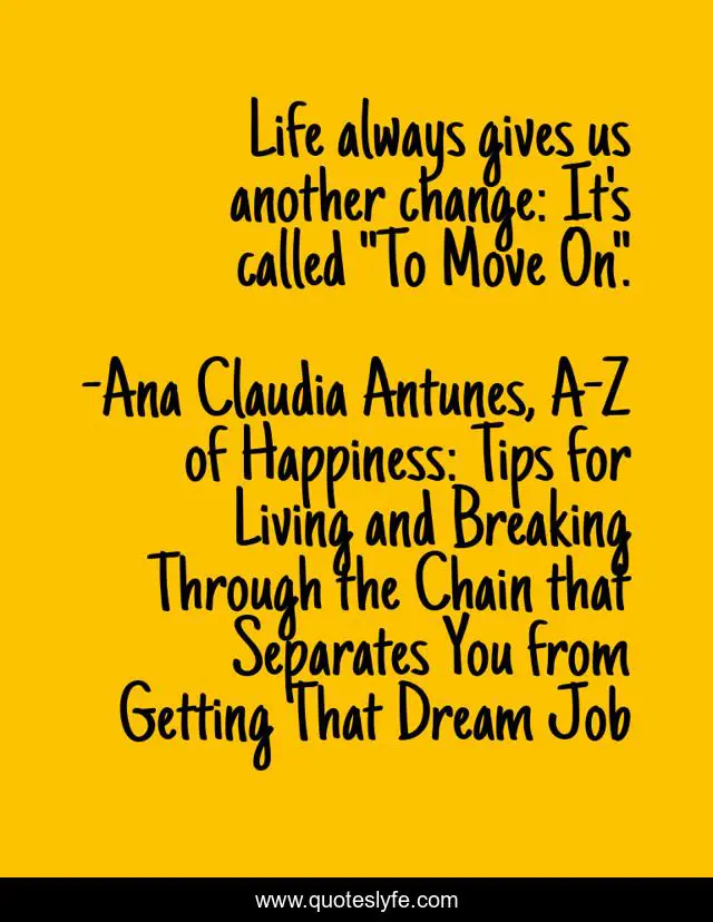 Life always gives us another change: It's called 