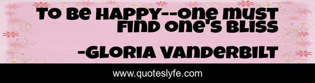 To be happy--one must find one's bliss