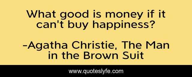 What good is money if it can't buy happiness?