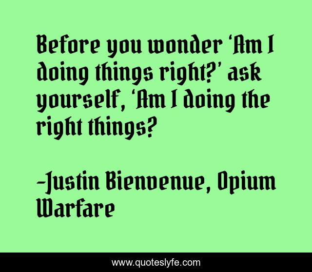 Before you wonder ‘Am I doing things right?’ ask yourself, ‘Am I doing the right things?