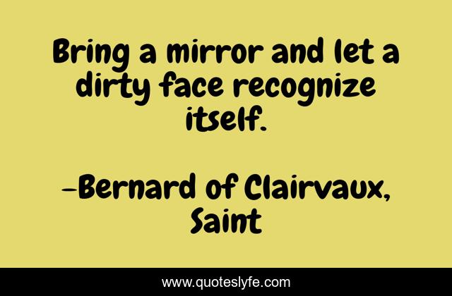 Bring a mirror and let a dirty face recognize itself.