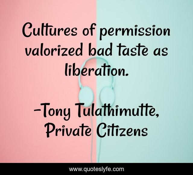 Cultures of permission valorized bad taste as liberation.