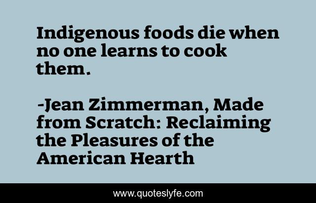 Indigenous foods die when no one learns to cook them.