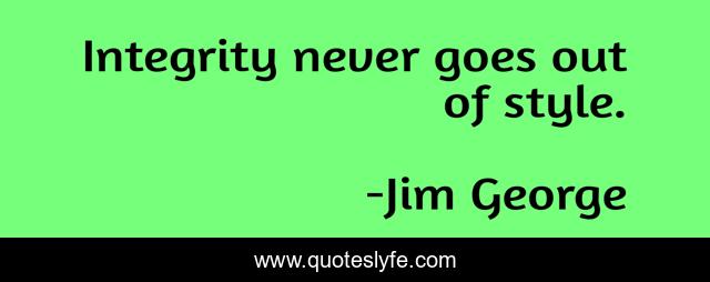 Integrity never goes out of style.