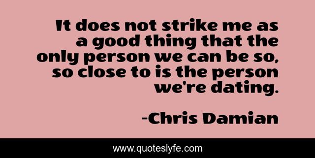 It does not strike me as a good thing that the only person we can be so, so close to is the person we're dating.
