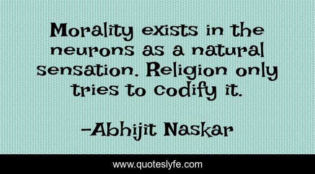 Morality exists in the neurons as a natural sensation. Religion only tries to codify it.
