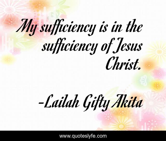 My sufficiency is in the sufficiency of Jesus Christ.