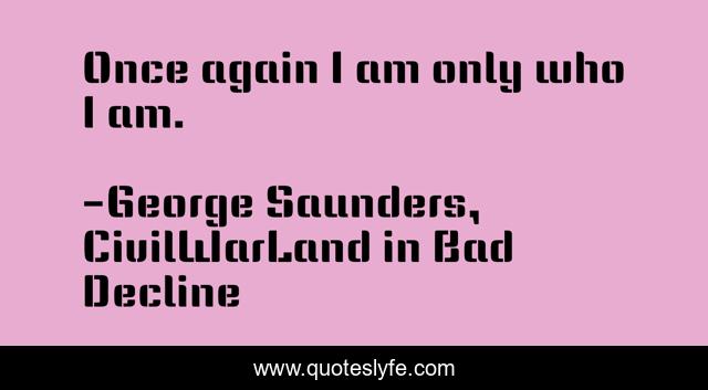 Once again I am only who I am.