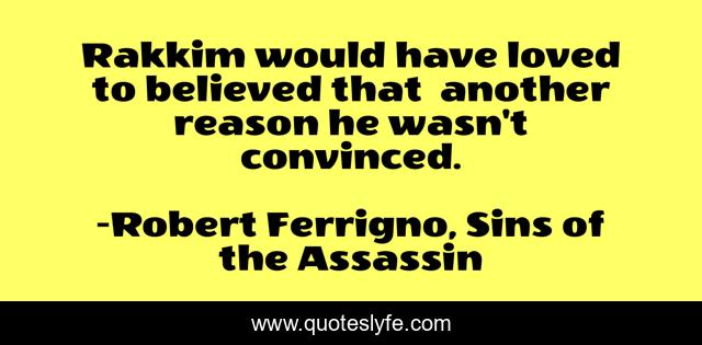 Rakkim would have loved to believed that… another reason he wasn't convinced.