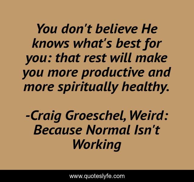 You don't believe He knows what's best for you: that rest will make you more productive and more spiritually healthy.