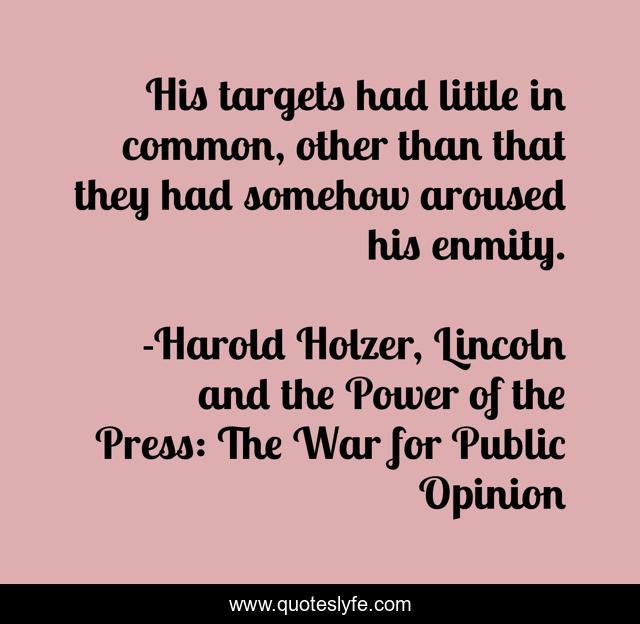 His targets had little in common, other than that they had somehow aroused his enmity.