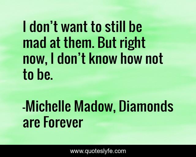 I don’t want to still be mad at them. But right now, I don’t know how not to be.
