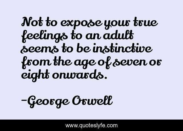 Not to expose your true feelings to an adult seems to be instinctive from the age of seven or eight onwards.