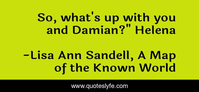 So, what's up with you and Damian?