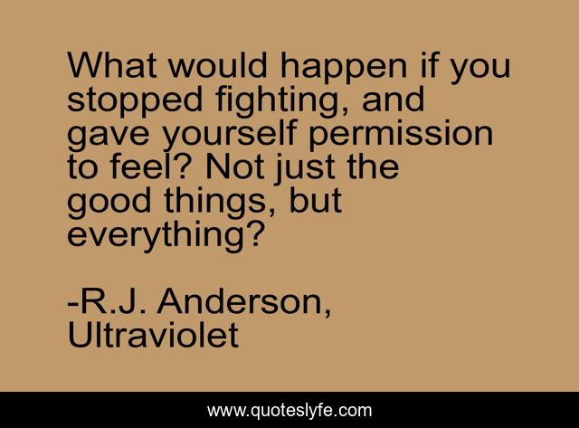 What would happen if you stopped fighting, and gave yourself permission to feel? Not just the good things, but everything?