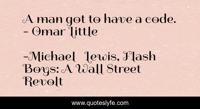 A man got to have a code. - Omar Little