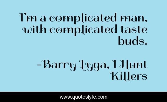 I’m a complicated man, with complicated taste buds.