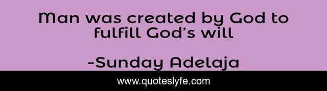 Man was created by God to fulfill God’s will